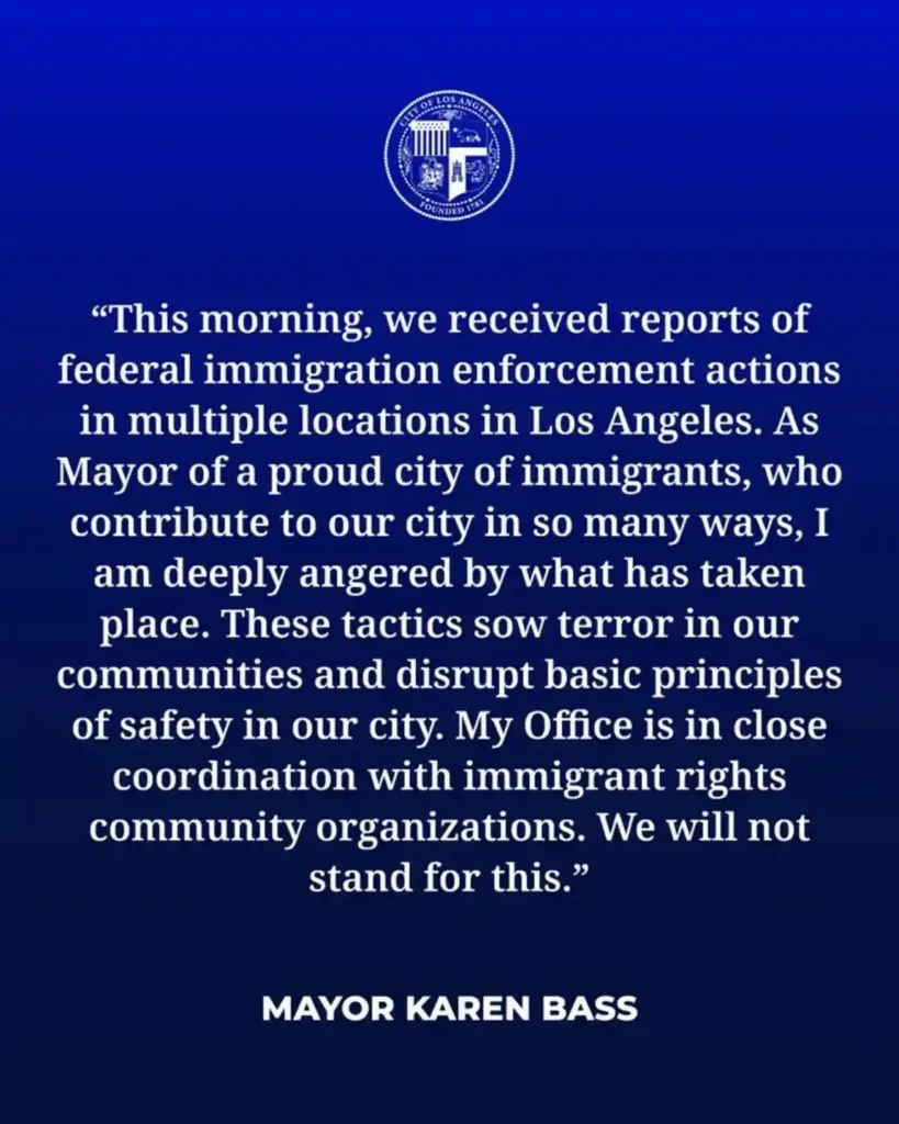Los Angeles Mayor Karen Bass said in a statement on X that as a mayor of a "proud city of immigrants," who she said contributes to the city in many ways, she was "deeply angered" by the actions taken by federal agencies in LA on Friday.